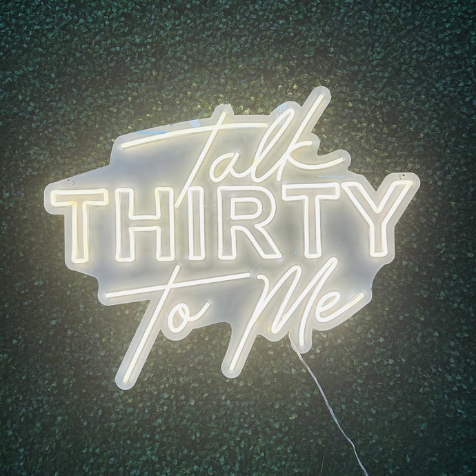 Talk Thirty to Me Neon Sign Rental