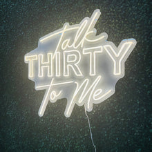 Load image into Gallery viewer, Talk Thirty to Me Neon Sign Rental
